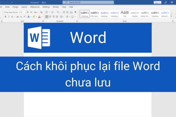 5+ Cách Lấy Lại File Word Chưa Lưu Nhanh Chóng & Đơn Giản Nhất 19 cach lay lai file word chua luu congngheaz