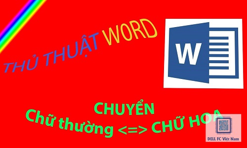 Cách chuyển chữ thường thành chữ hoa trong Word, Excel đơn giản 57 chuyen chu thuong thanh chu hoa dellfcvietnam