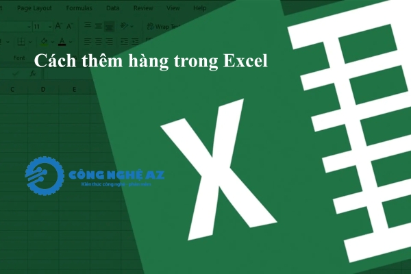 Cách thêm hàng trong Excel nhanh & chi tiết trên máy tính 2025 36 cach them hang trong excel nhanh congngheaz