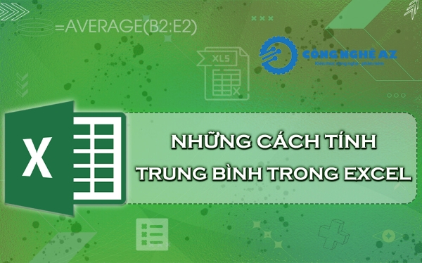 Cách tính trung bình trong Excel nhanh nhất & chi tiết nhất 2025 1 cach tinh trung binh trong excel nhanh nhat congngheaz