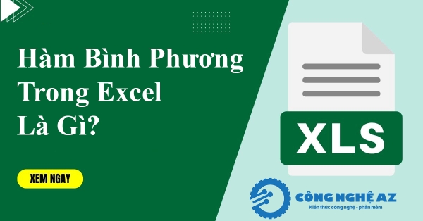 Hàm bình phương trong Excel là gì? Cách tính bình phương trong Excel? 30 ham binh phuong trong excel la gi cach tinh binh phuong trong excel congngheaz