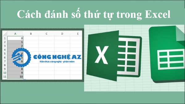Cách đánh số thứ tự trong Excel nhanh nhất cho người mới 2025 57 cach danh so thu tu trong excel nhanh congngheaz