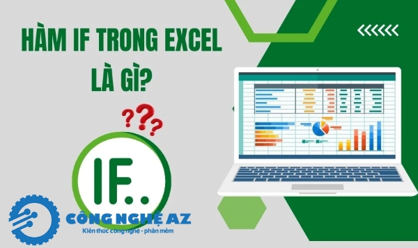 Hàm IF trong Excel là gì? Cú pháp, cách dùng và ví dụ chi tiết 2025 1 ham if trong excel la gi congngheaz