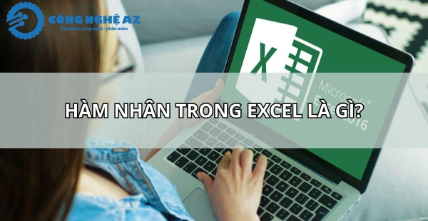 Cách sử dụng hàm nhân trong Excel chi tiết nhất cho người mới 32 ham nhan trong excel la gi congngheaz