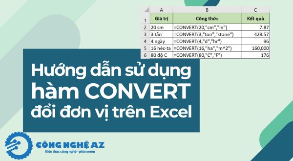 Hàm CONVERT trong Excel là gì? Cách đổi đơn vị đo lường trong Excel 2 cach dung ham convert trong excel congngheaz