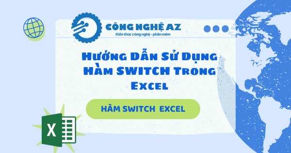 Hàm SWITCH là gì? Cách dùng hàm SWITCH trong Excel chi tiết 2025 3 cach dung ham switch trong excel congngheaz