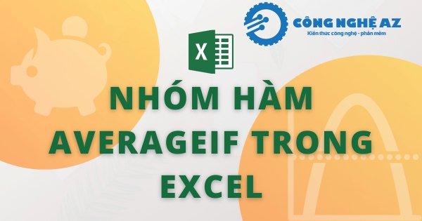 Hàm AVERAGEIF trong Excel là gì? Cách dùng hàm AVERAGEIF chi tiết 2025 1 ham averageif trong excel la gi congngheaz