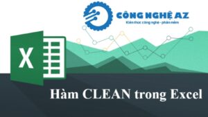 Hàm CLEAN là gì? Cú pháp & cách dùng hàm CLEAN trong Excel chi tiết 58 ham clean trong excel la gi congngheaz