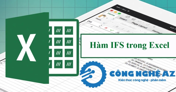 Hàm IFS trong Excel là gì? Cách sử dụng hàm IFS trong Excel chi tiết 1 ham ifs trong excel la gi congngheaz