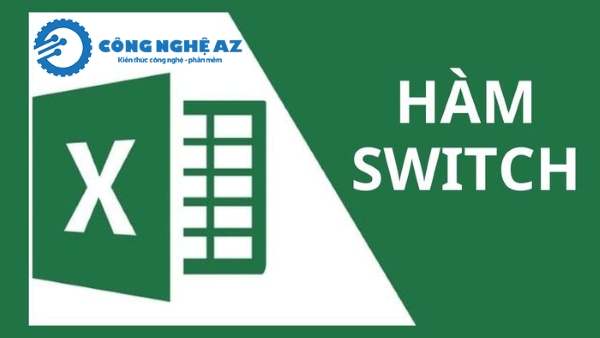 Hàm SWITCH là gì? Cách dùng hàm SWITCH trong Excel chi tiết 2025 1 ham switch trong excel la gi congngheaz