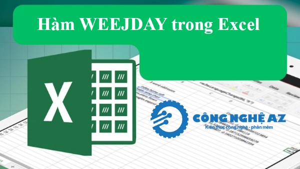 ham weekday trong excel la gi congngheaz