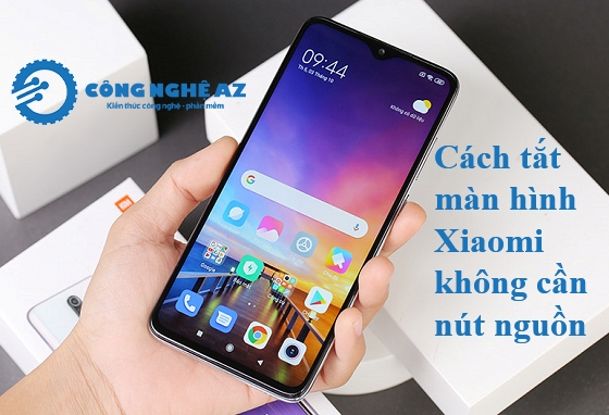 cach tat man hinh xiaomi khong can nut nguon congngheaz