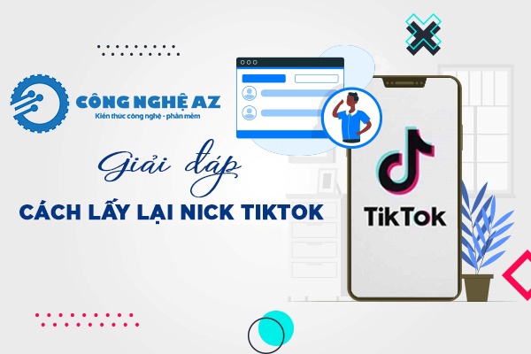 cach lay lai nick tiktok khi mat so dien thoai mat khau facebook congngheaz