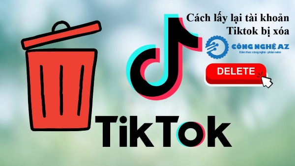 Cách lấy lại tài khoản Tiktok bị xóa, bị cấm hoặc đình chỉ 2026 1 cach lay lai tai khoan tiktok bi xoa bi cam bi dinh chi congngheaz
