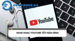 cach nghe nhac youtube tat man hinh android ios congngheaz